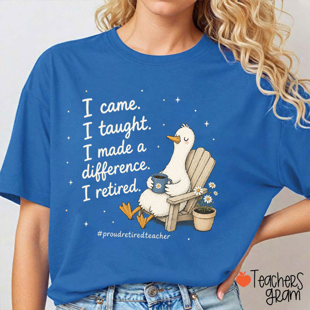I Came I Taught I Made A Difference Teacher T-Shirt