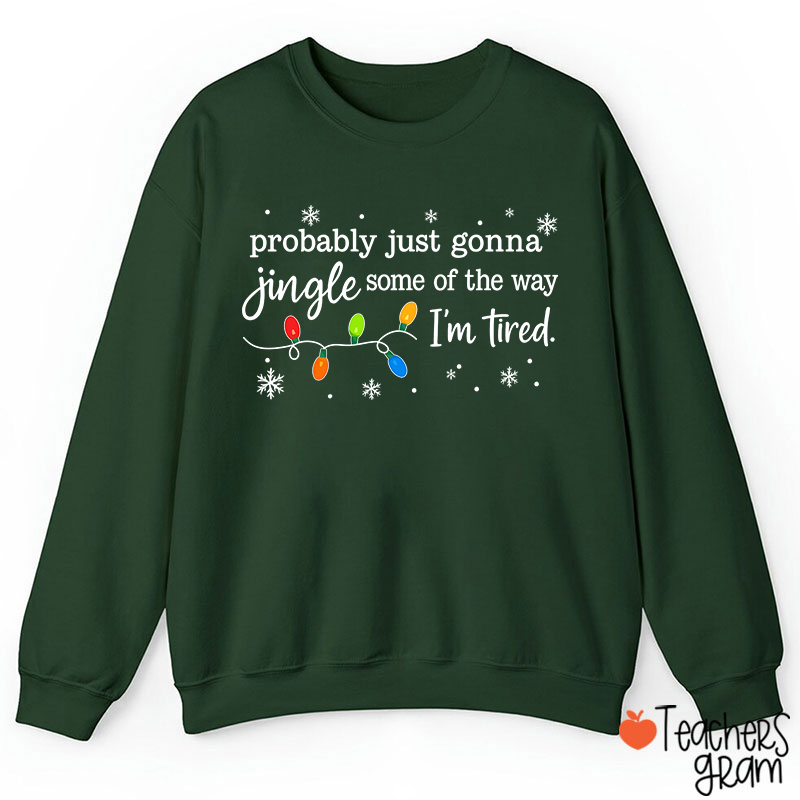 Probably Just Gonna Jingle Snowflake Teacher Sweatshirt