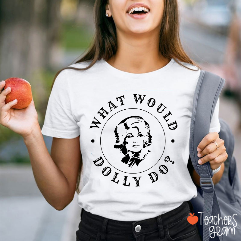 What Would Dolly Do Vintage Circle Text Portrait Teacher T-Shirt