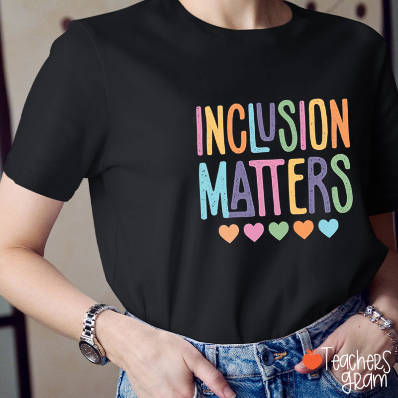 Inclusion Matters Colorful Letters Teacher T-Shirt