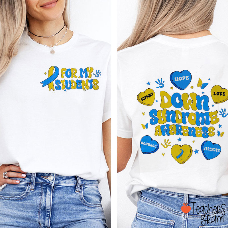 Sdown Syndrome Awareness For My Student Teacher Two Sided T-Shirt