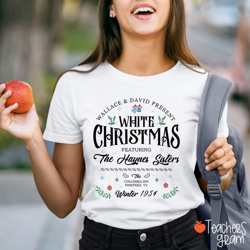 White Christmas Featuring The Haynes Sisters Teacher T-Shirt