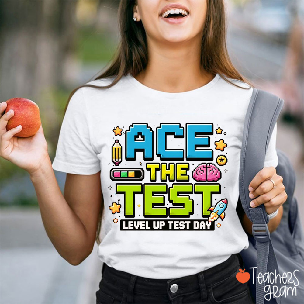 Ace The Test Level Up Teacher T-Shirt