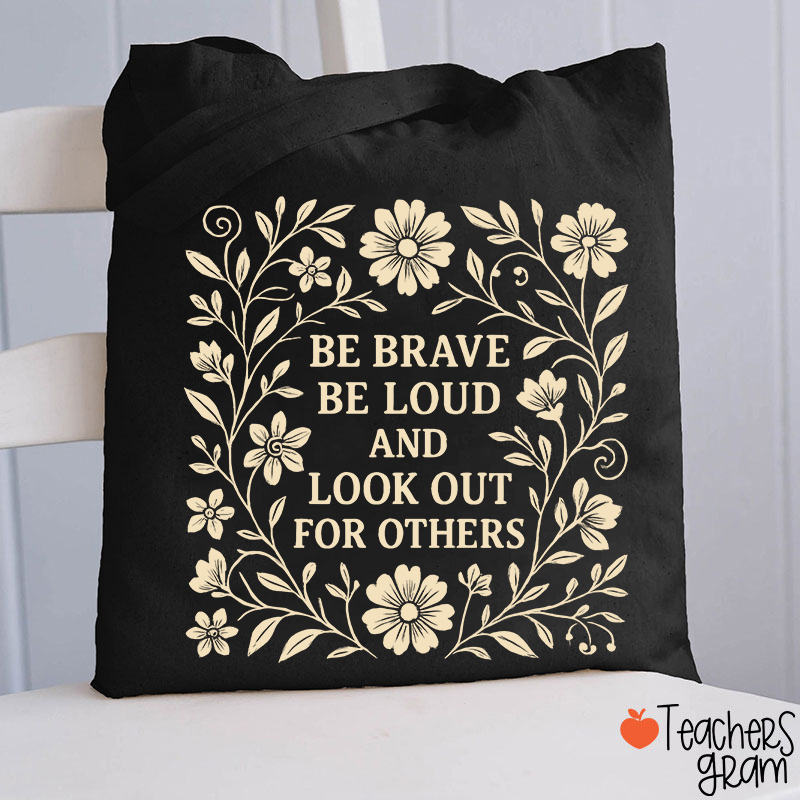 Be Brave Be Loud And Look Out For Others Teacher Tote Bag