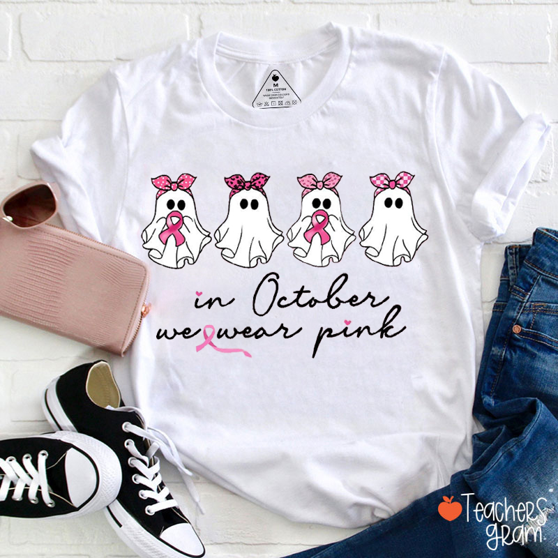 In October We Wear Pink Breast Cancer Teacher T-Shirt
