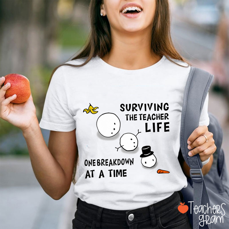 Surviving The Teacher Life One Breakdown At A Time Teacher T-Shirt