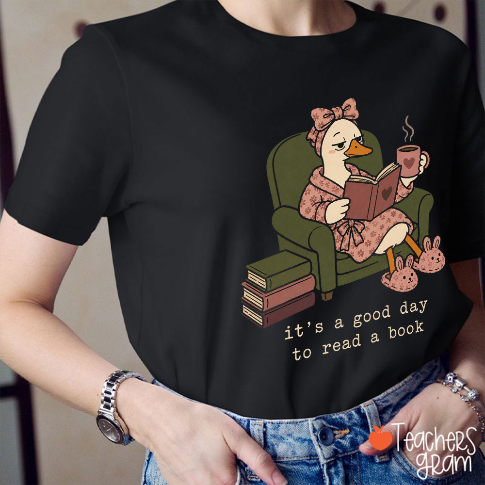 It's A Good Day To Read A Book Teacher T-Shirt