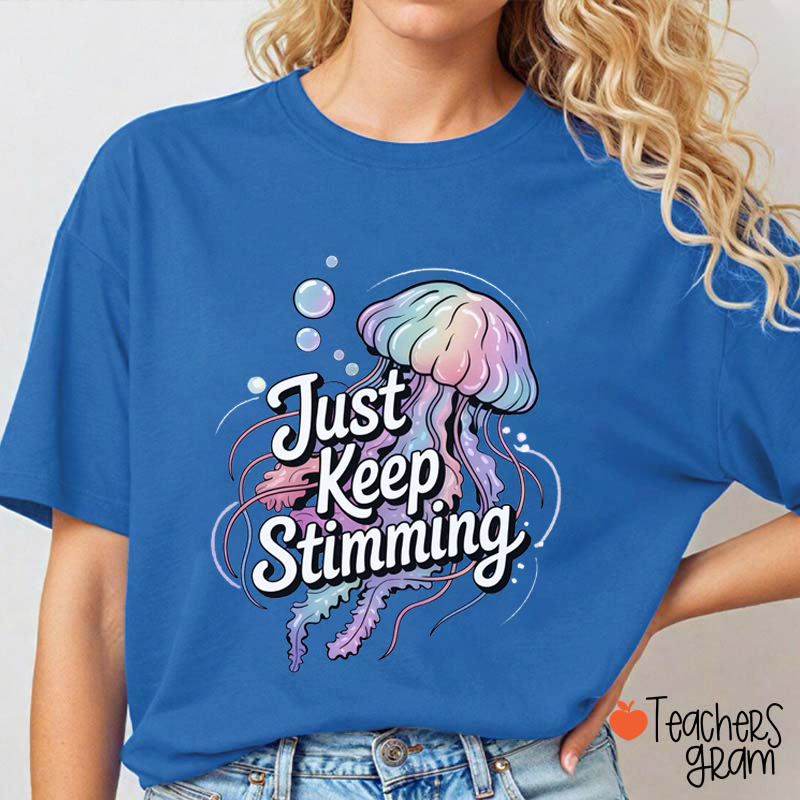 Just Keep Stimming Teacher T-Shirt