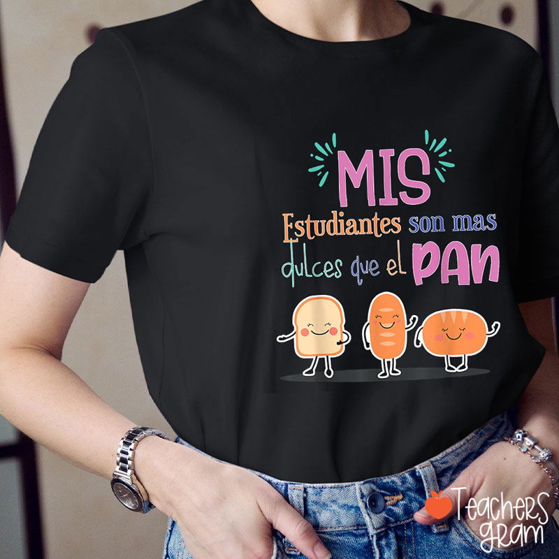 Mis Estudiantes Son Mas Dulces Que El Pan Spanish Teacher T-Shirt