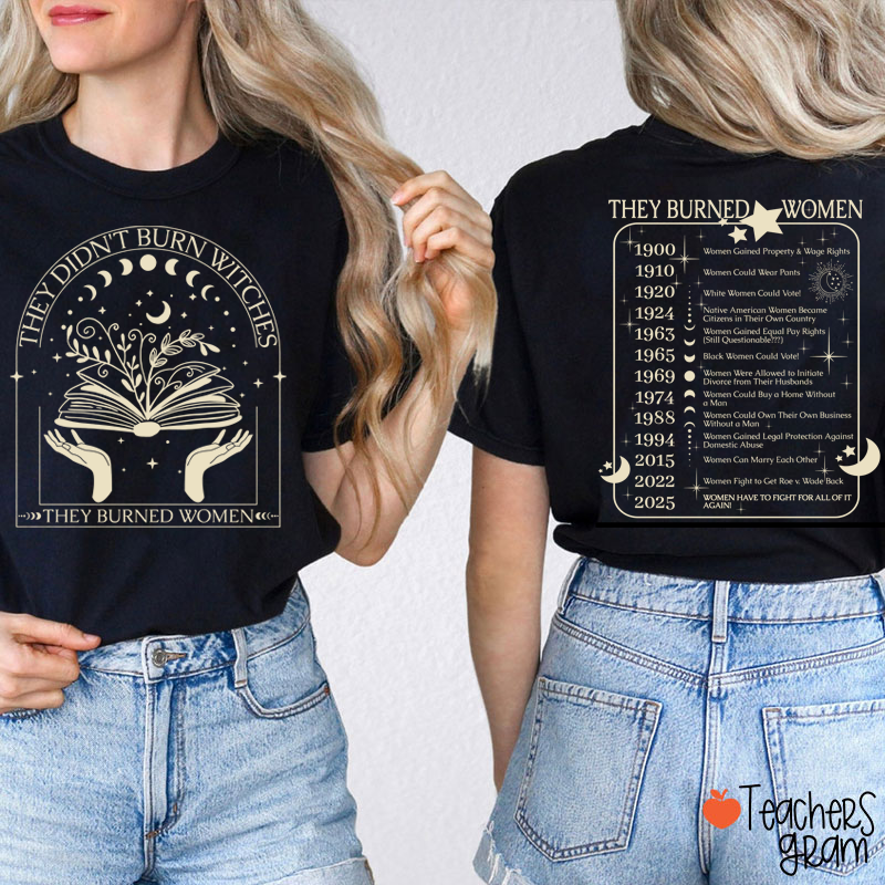 They Didn't Burn Witches Teacher Two Sided T-Shirt