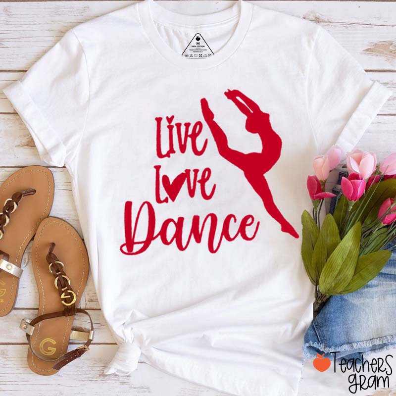 Live Love Dance Teacher T-Shirt