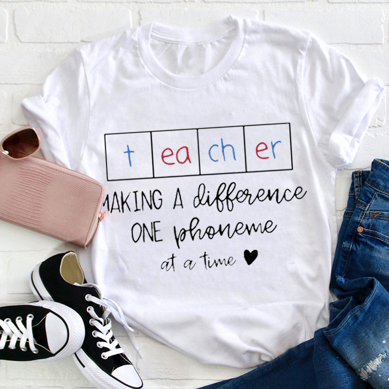 Teacher Making A Difference One Phoneme At A Time Teacher T-Shirt