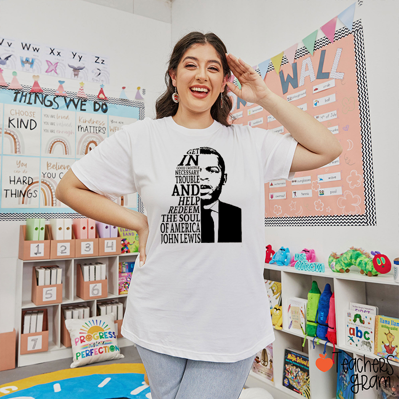 Get In Good Trouble Teacher T-Shirt