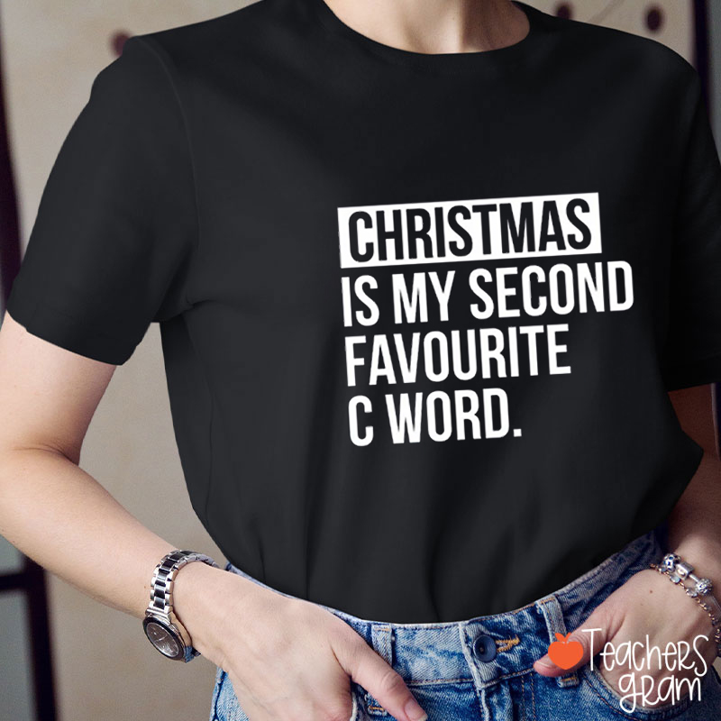 Christmas Is My Second Favourite C Word Teacher T-Shirt