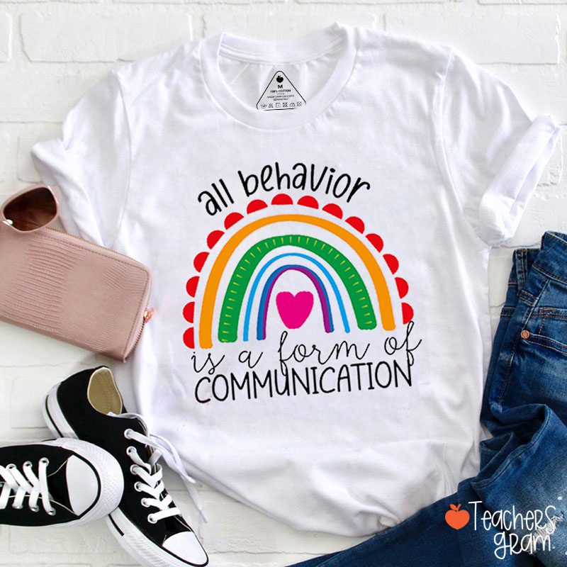 All Behavior Is A Form Of Communication Teacher T-Shirt