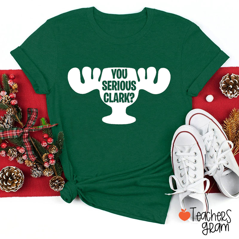 You Serious Clark Teacher T-Shirt