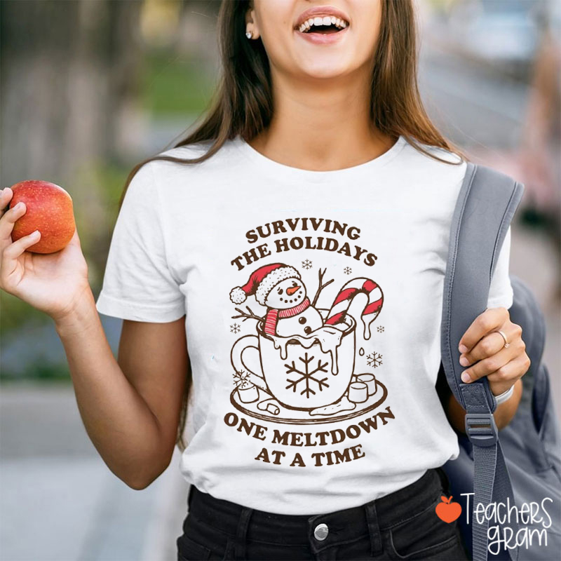 Surviving The Holidays One Meltdown At A Time Teacher T-Shirt