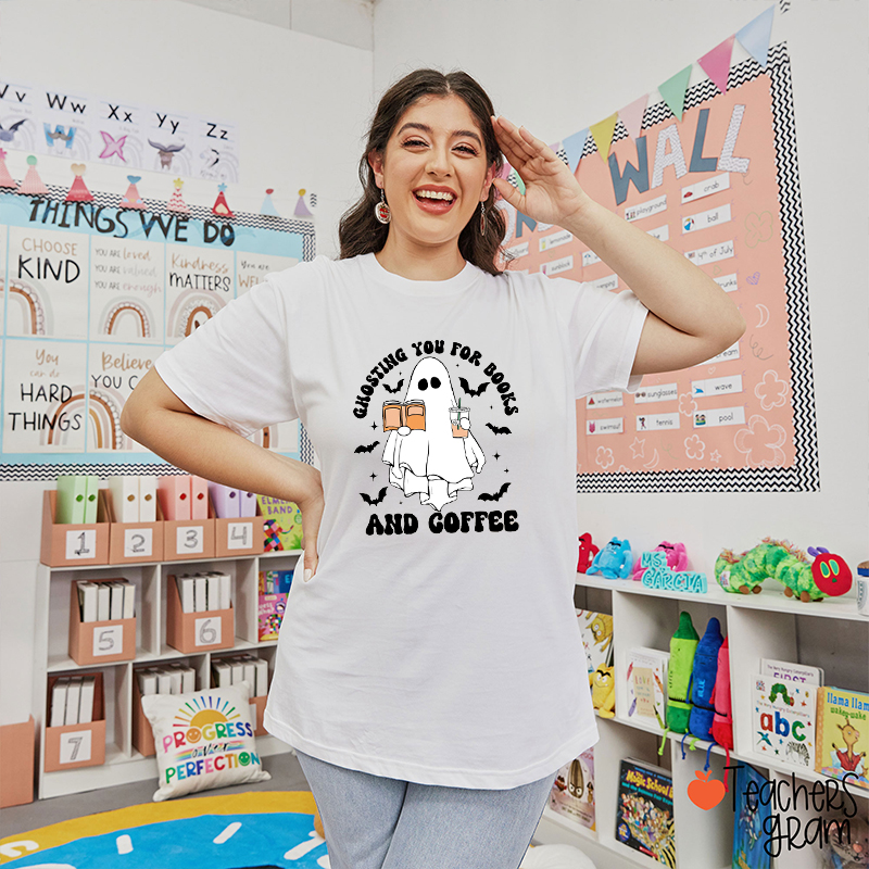 Ghosting You For Books And Coffee Teacher T-Shirt