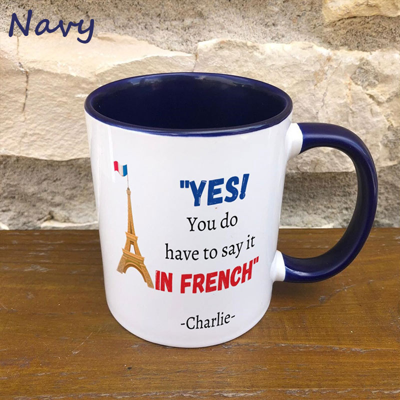 Personalized Yes You Do Have To Say It In French Teacher Mug