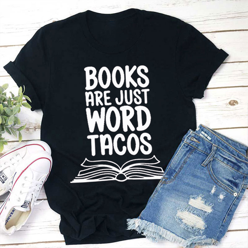 Books Are Just Word Tacos Teacher T-Shirt