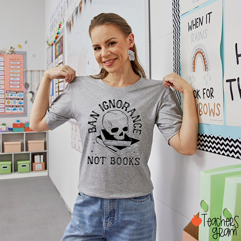 Ban Ignorange Not Books Teacher T-Shirt