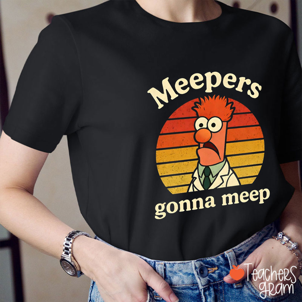 Meepers Gonna Meep Teacher T-Shirt