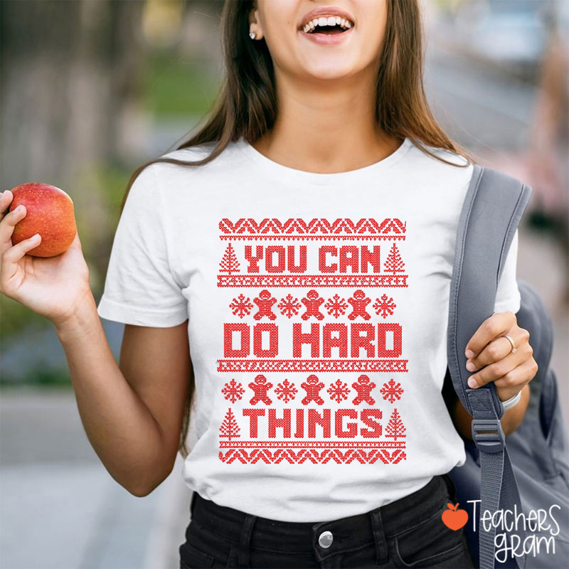 You Can Do Hard Things Christmas Teacher T-Shirt