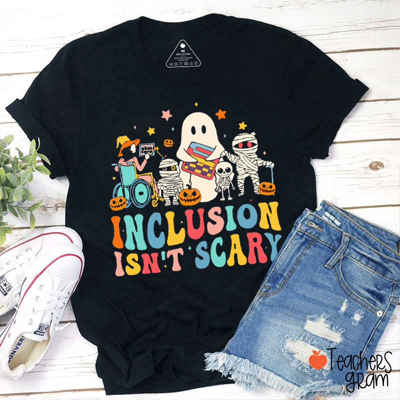 Inclusion Isn't Scary Teacher T-Shirt