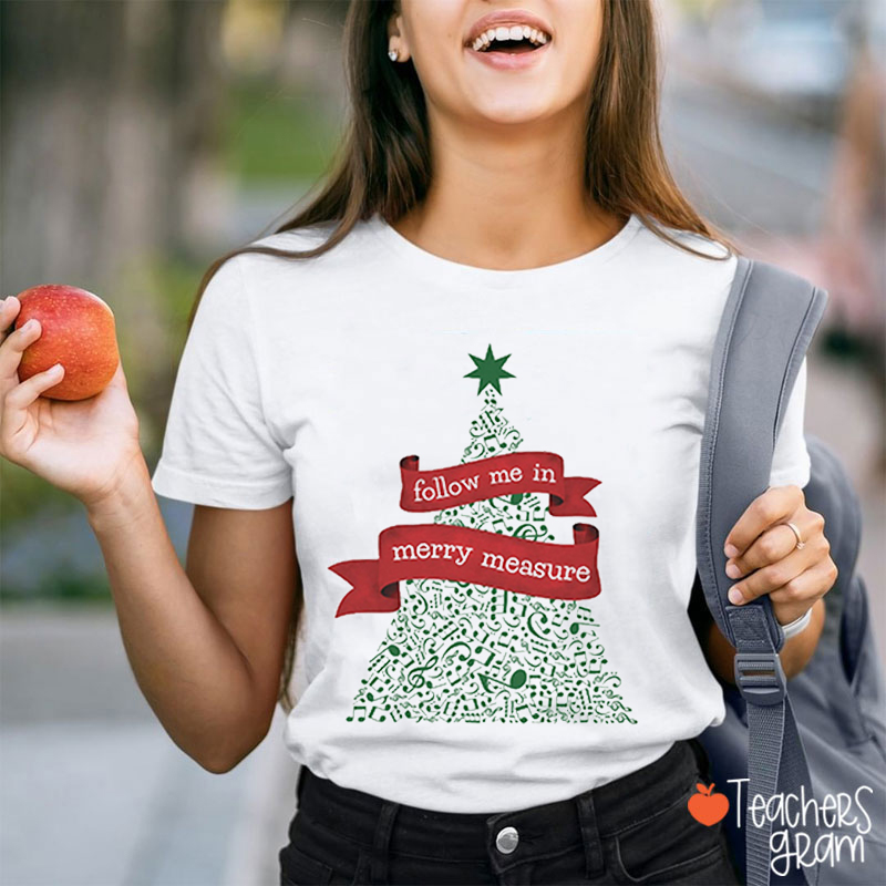 Follow Me In Merry Measure Music Teacher T-Shirt