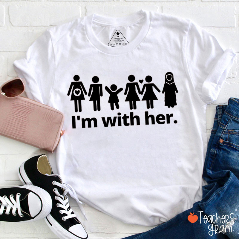 I'm With Her Feminist Teacher T-Shirt