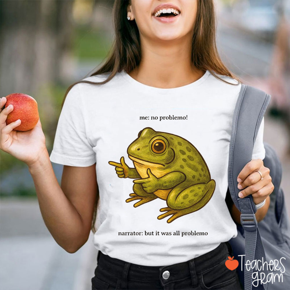 Me No Problemo Narrator But It Was All Problemo Teacher T-Shirt