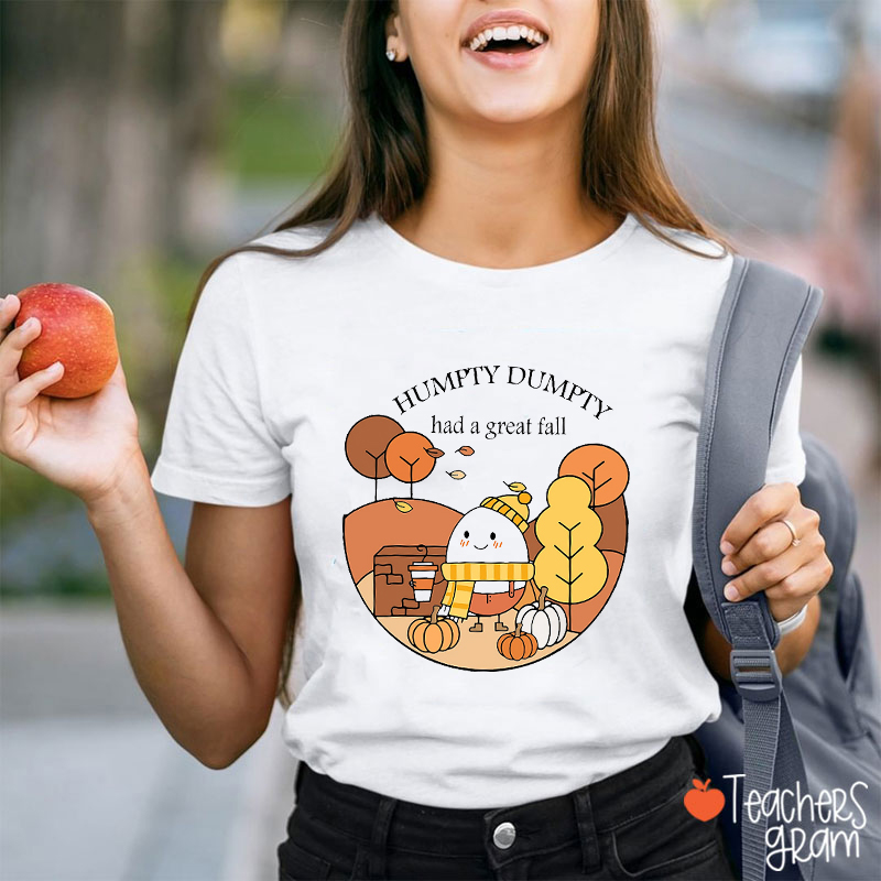Humpty Dumpty Had A Great Fall Autumn Teacher T-Shirt
