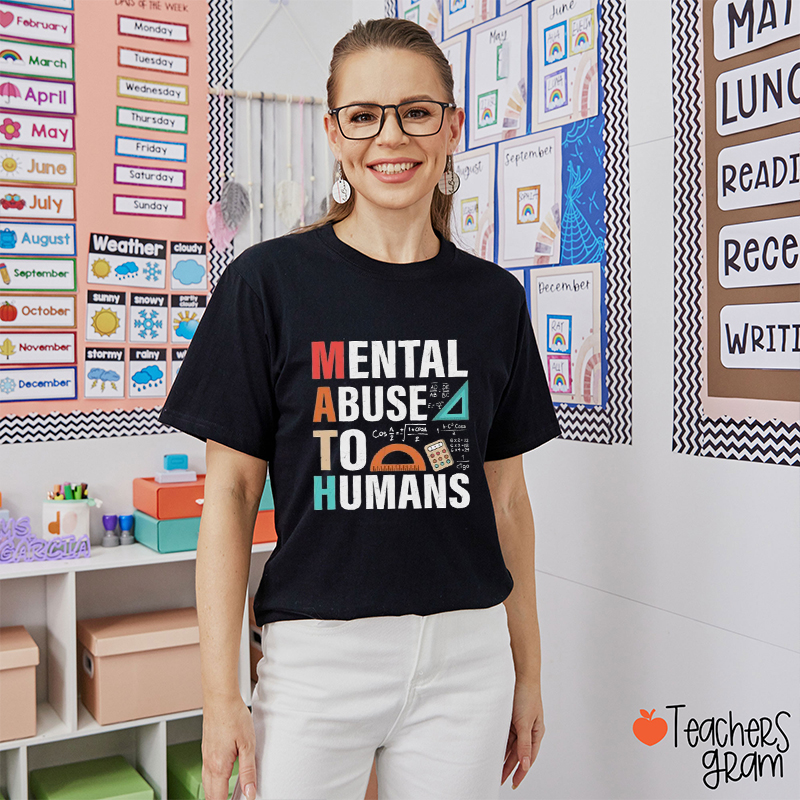 Mental Abuse To Humans Teacher T-Shirt
