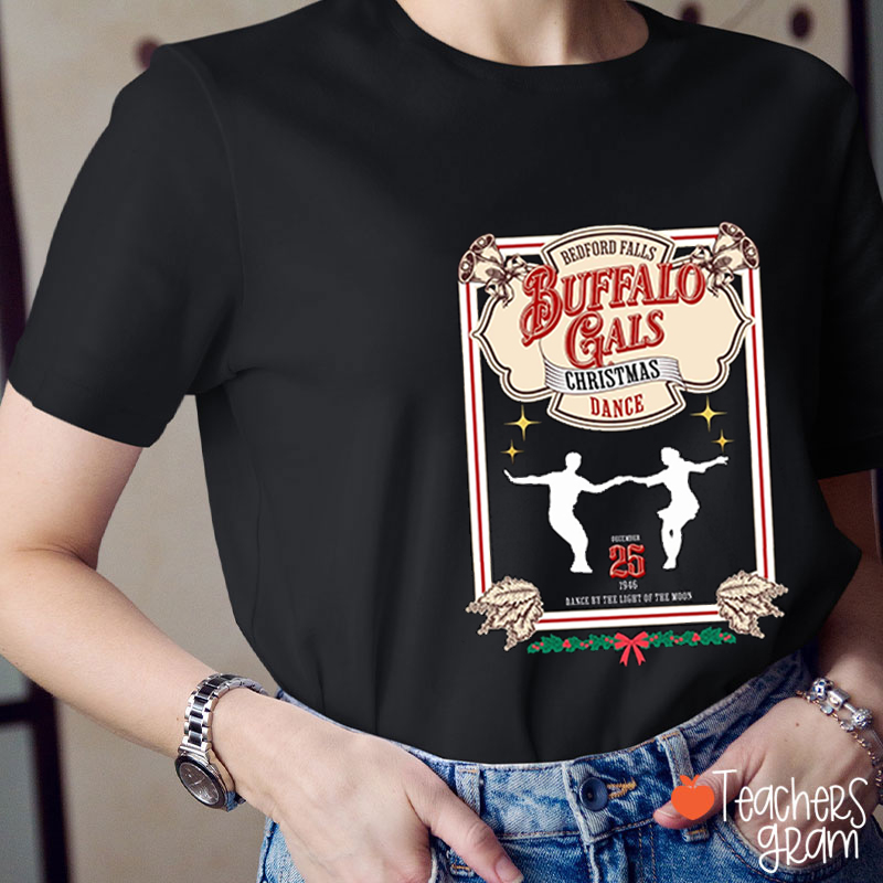 Buffalo Gals Christmas Dance Teacher T-Shirt