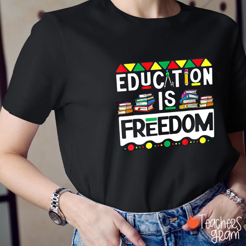 Education Is Freedom Teacher T-Shirt