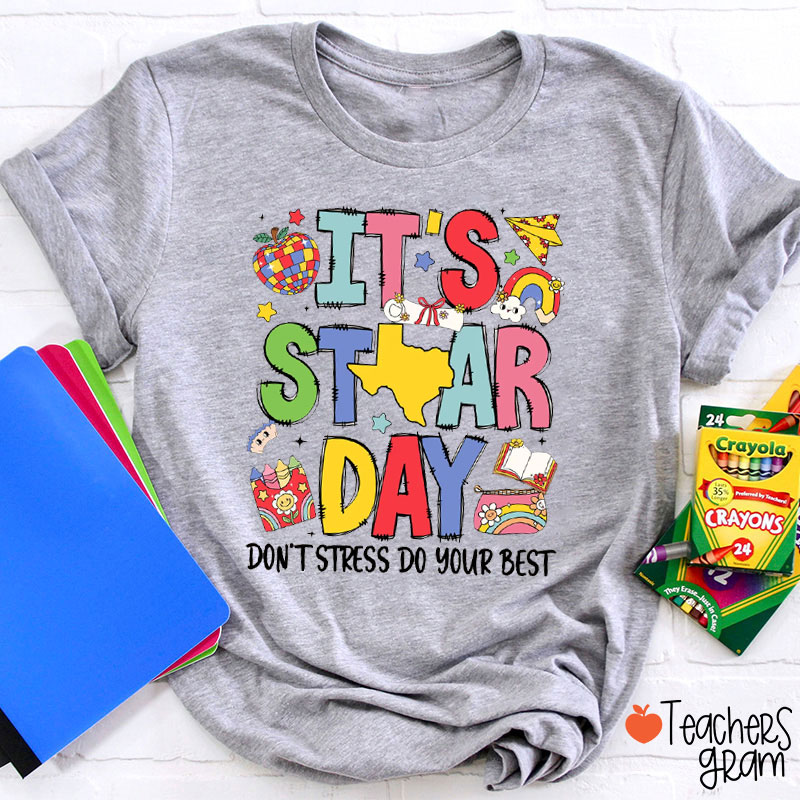 It's STAAR Day Don't Stress Teacher T-Shirt
