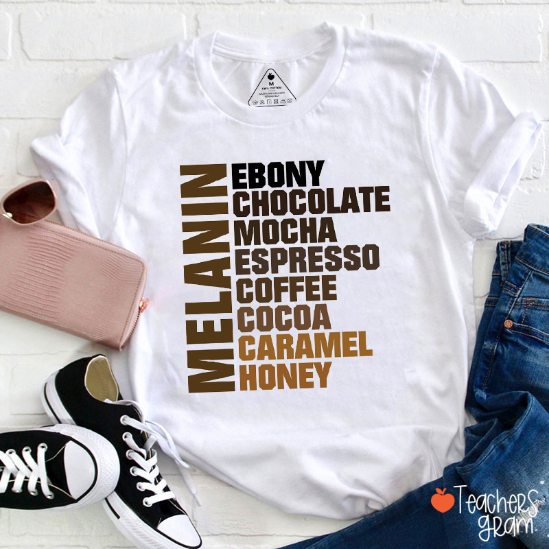 Melanin Ebony Chocolate Mocha Teacher T-Shirt