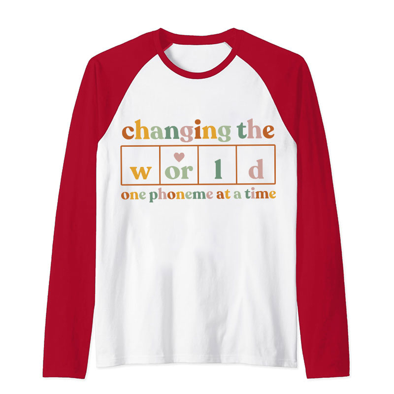 Changing The World One Phoneme At A Time Teacher Raglan Long Sleeve T-Shirt
