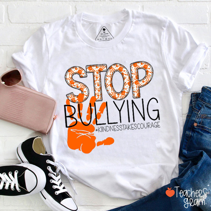 Stop Bullying Kindness Takes Courage Teacher T-Shirt