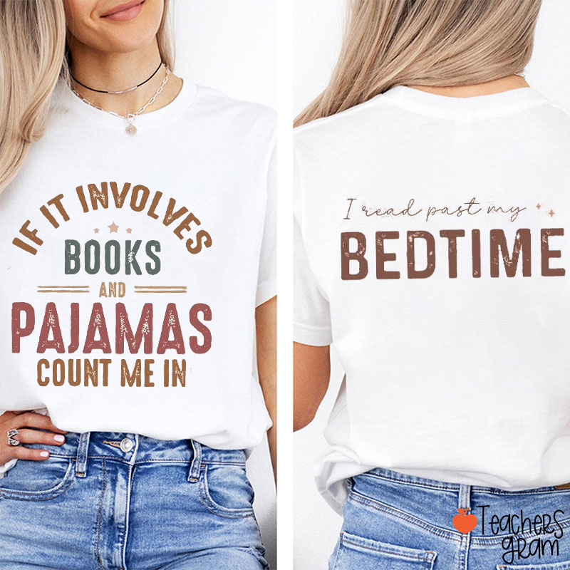 If It Involves Books And Pajamas Count Me In Teacher Two Sided T-Shirt