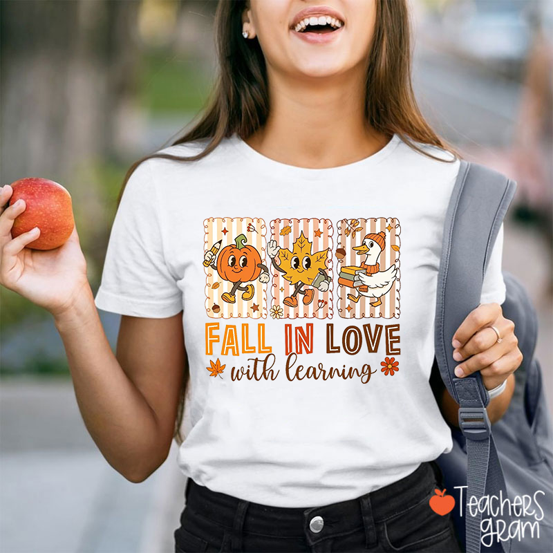 Fall In Love With Learning Teacher T-Shirt