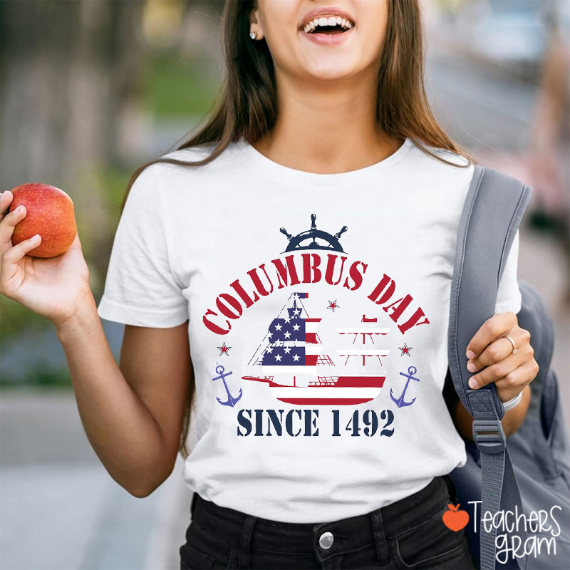 Columbus Day Since 1492 History Teacher T-Shirt