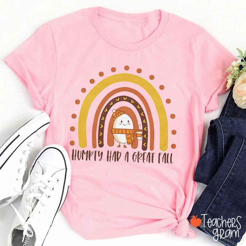 Humpty Dumpty Had A Great Fall Rainbow Teacher T-Shirt