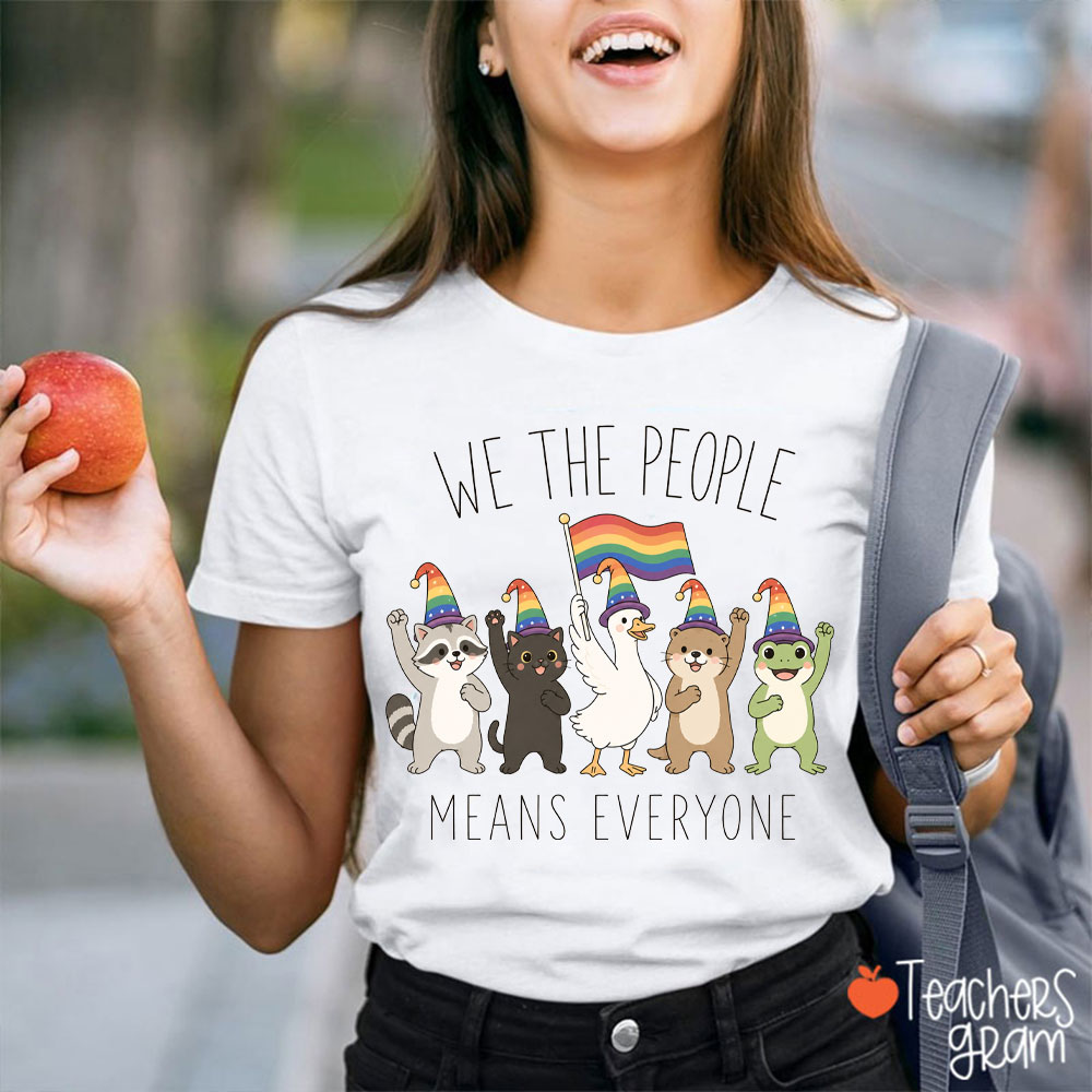 Rainbow Flag Pride We The People Means Everyone Teacher T-Shirt