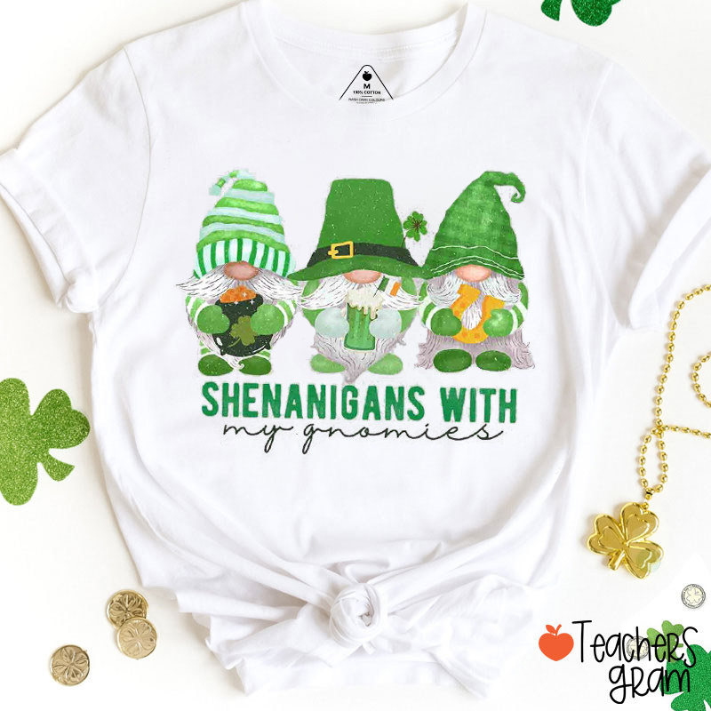 Shenanigans With My Gnomies Teacher T-Shirt