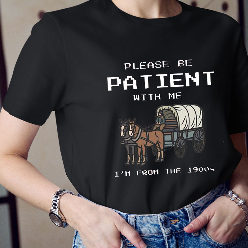 Please Be Patient With Me Teacher T-Shirt