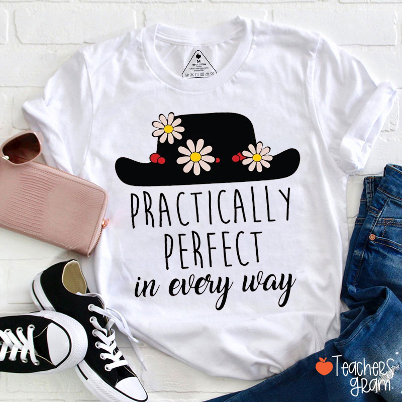 Practically Perfect In Every Way Teacher T-Shirt