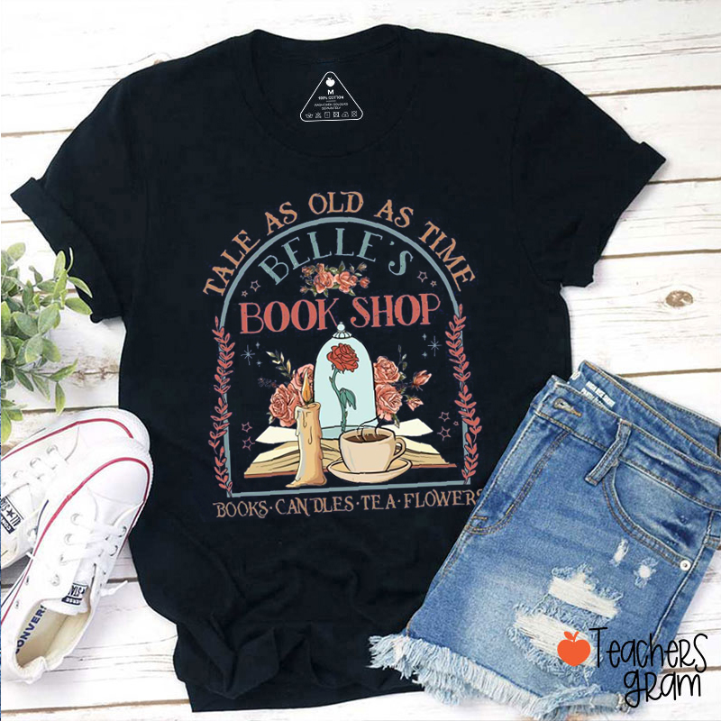 Tale As Old As Time Belle's Book Shop Teacher T-Shirt