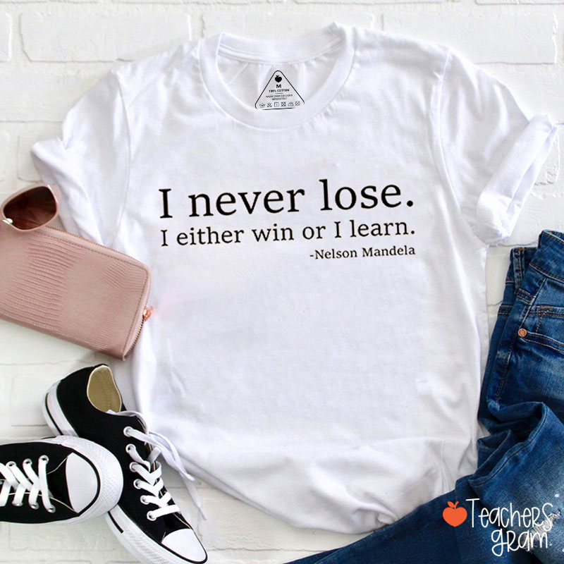 I Never Lose I Either Win Or I Learn Teacher T-Shirt