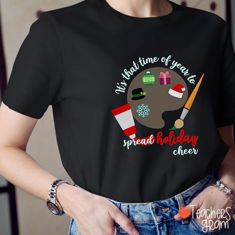 It's That Time Of Year To Spread Holiday Cheer Teacher T-Shirt